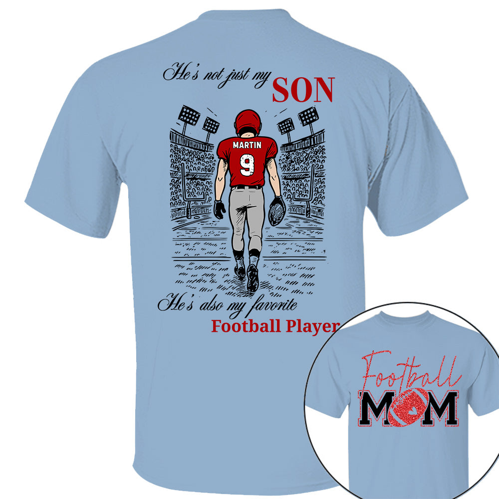 He's Not Just My Son, He's Also My Favorite Football Player - Custom Gift for Gameday Football Family T18 VH01
