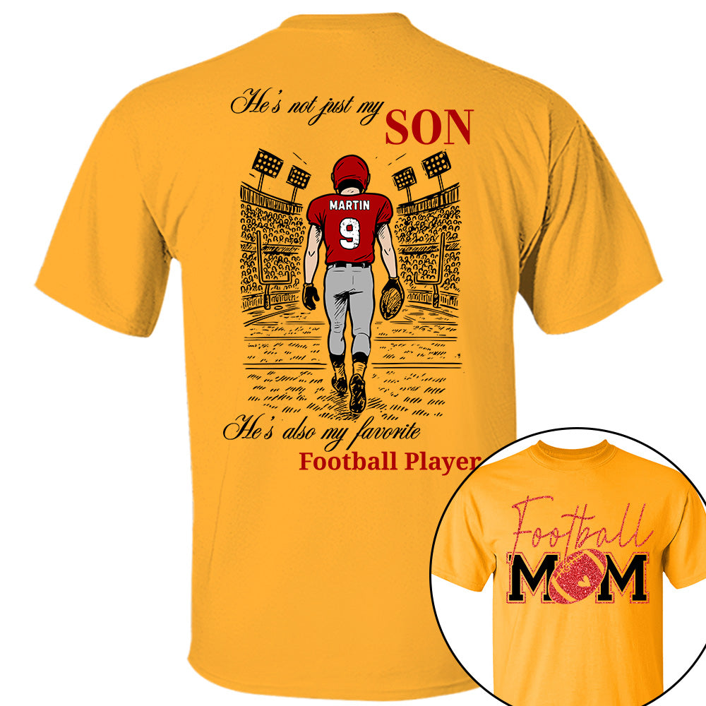 He's Not Just My Son, He's Also My Favorite Football Player - Custom Gift for Gameday Football Family T18 VH01
