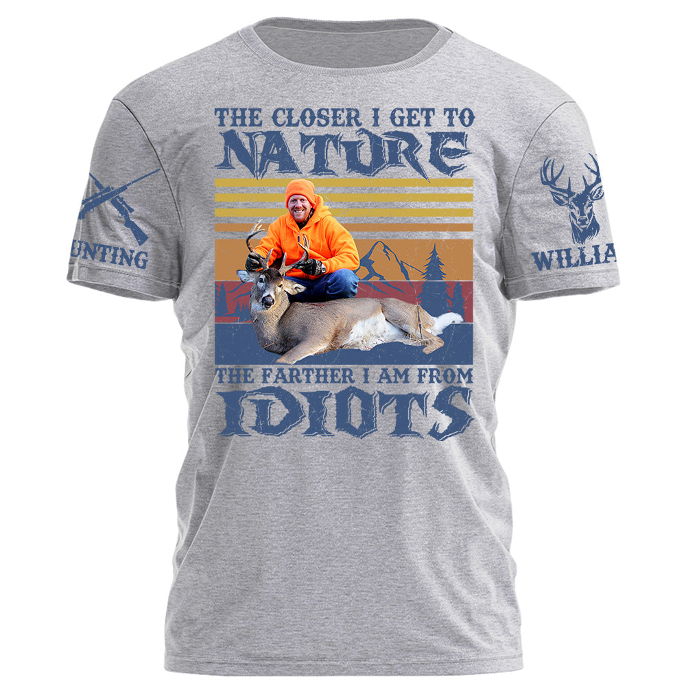 The Closer I Get To Nature Deer Hunting   Personalized Photo Deer Hunting Shirt Gift For Hunting Family Na02 Do99