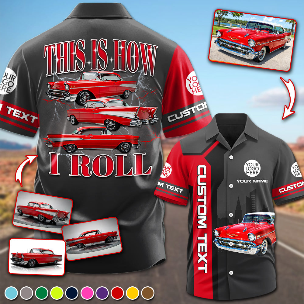 This Is How I Roll - Custom Classic Car Photo Hawaiian Shirts - Gift For Car Lovers A2110 Pt99