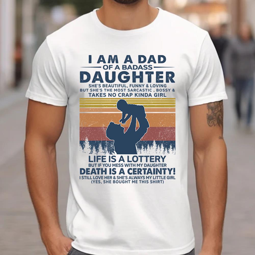 I Am A Dad Of A Badass Daughter Shirt Perfect Gift For Dad