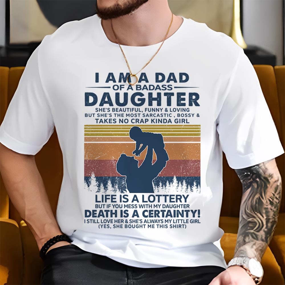 I Am A Dad Of A Badass Daughter Shirt Perfect Gift For Dad