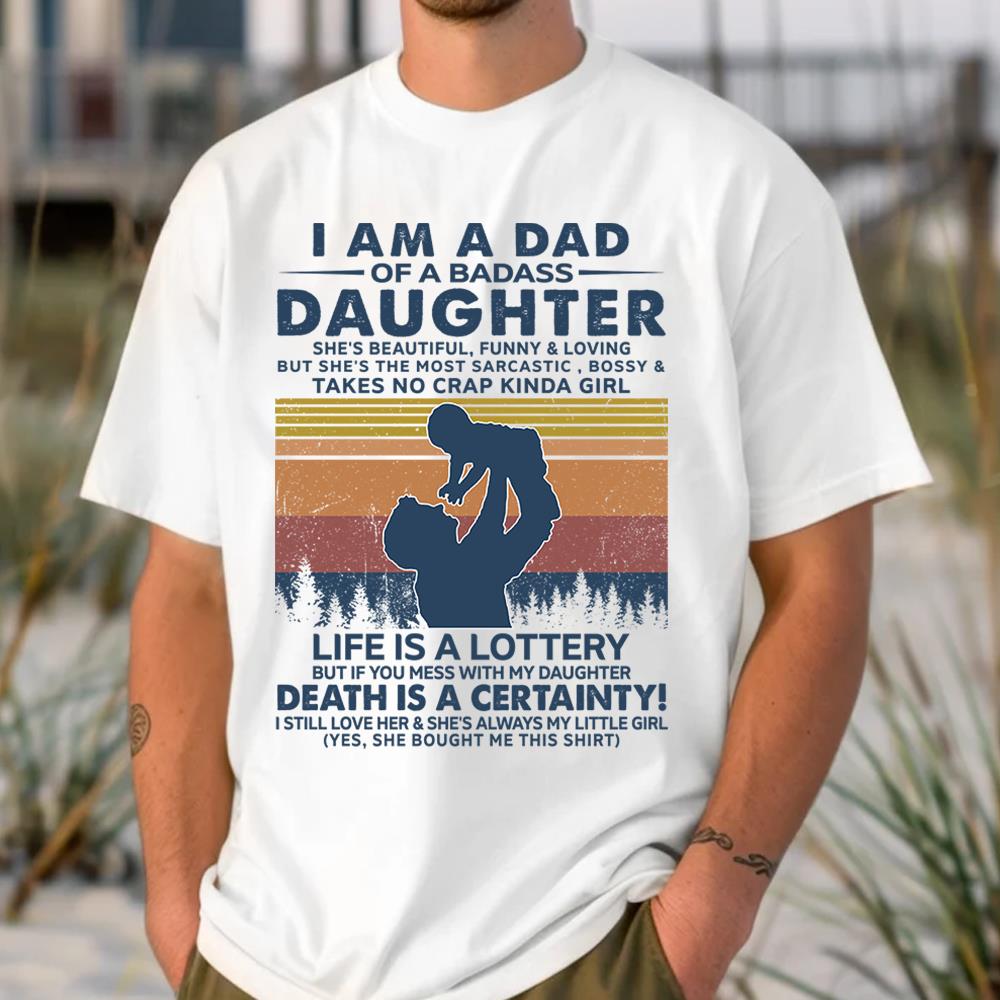 I Am A Dad Of A Badass Daughter Shirt Perfect Gift For Dad