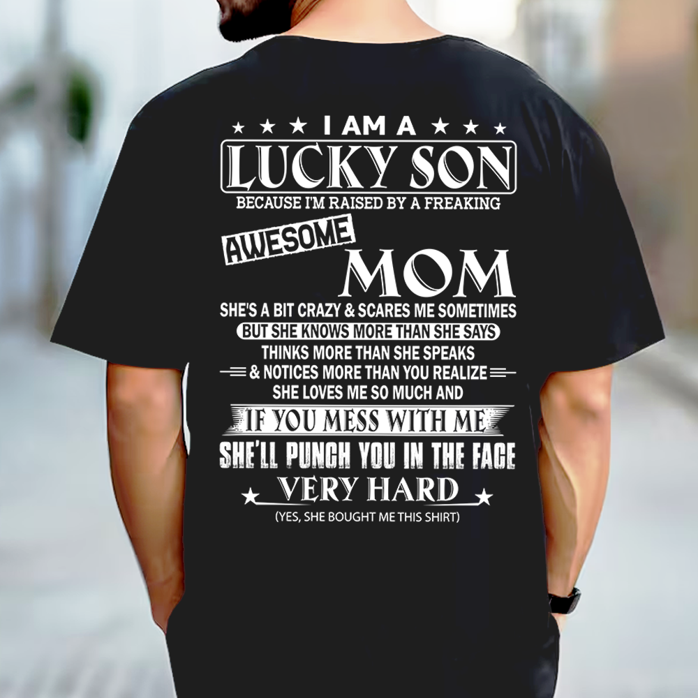 I Am A Lucky Son Because I'm Raised By A Freaking Awesome Mom Shirt Shirt Perfect Gift For Son From Mom