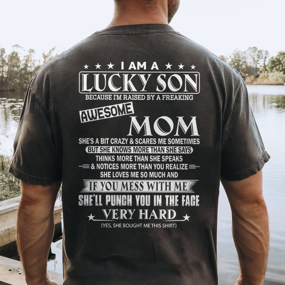 I Am A Lucky Son Because I'm Raised By A Freaking Awesome Mom Shirt Shirt Perfect Gift For Son From Mom