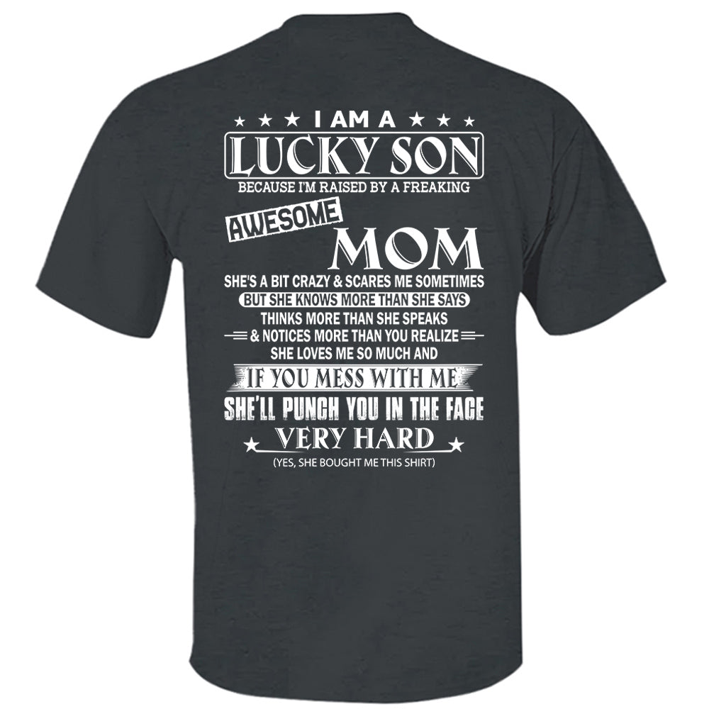 I Am A Lucky Son Because I'm Raised By A Freaking Awesome Mom Shirt Shirt Perfect Gift For Son From Mom