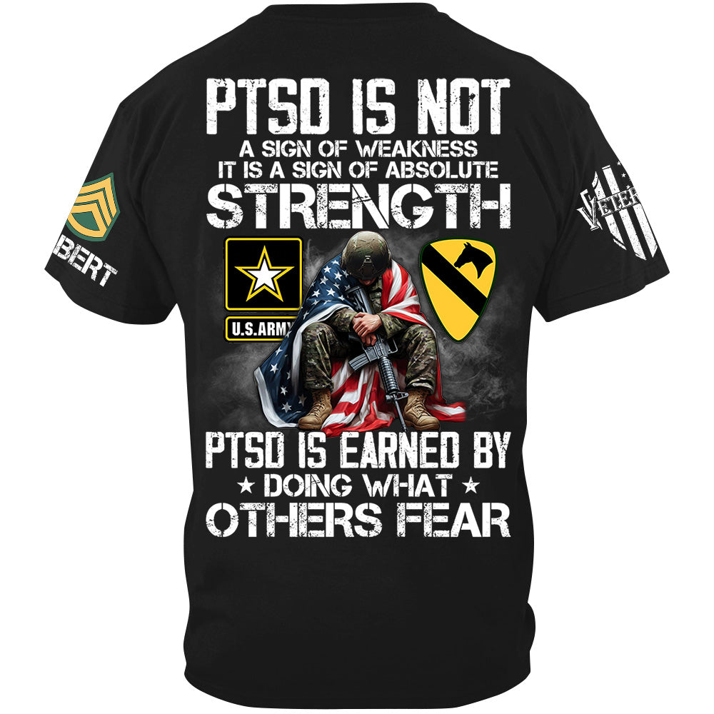 PTSD Is NOt A Sign Of Weakness PTSD Is Earned By Doing What Others Fear Best Seller Personalized Shirt For Veteran H2511
