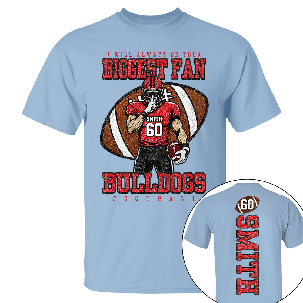 I Will Always Be Your Biggest Fan- Personalized Football Mom Shirt, Custom Player Name Number Shirt, Football Team Spirit Gift Na02 Vh01