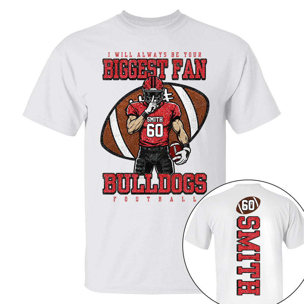 I Will Always Be Your Biggest Fan- Personalized Football Mom Shirt, Custom Player Name Number Shirt, Football Team Spirit Gift Na02 Vh01