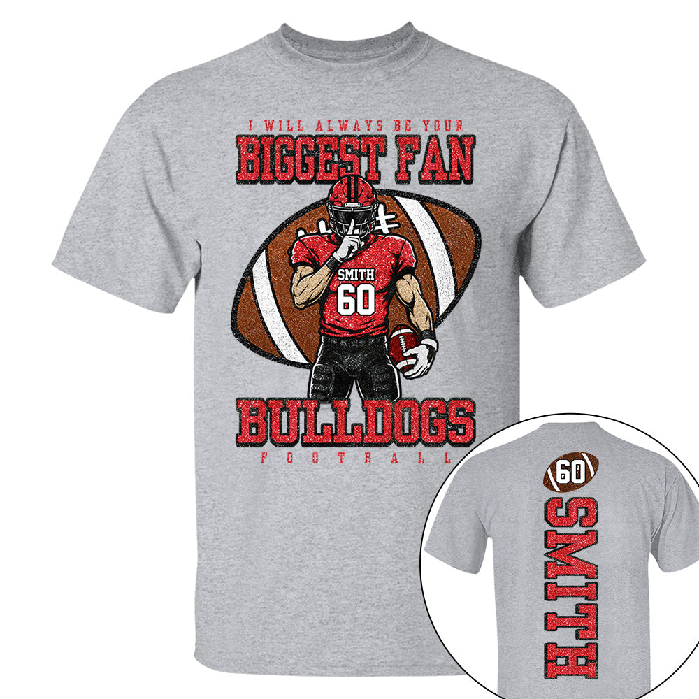 I Will Always Be Your Biggest Fan- Personalized Football Mom Shirt, Custom Player Name Number Shirt, Football Team Spirit Gift Na02 Vh01