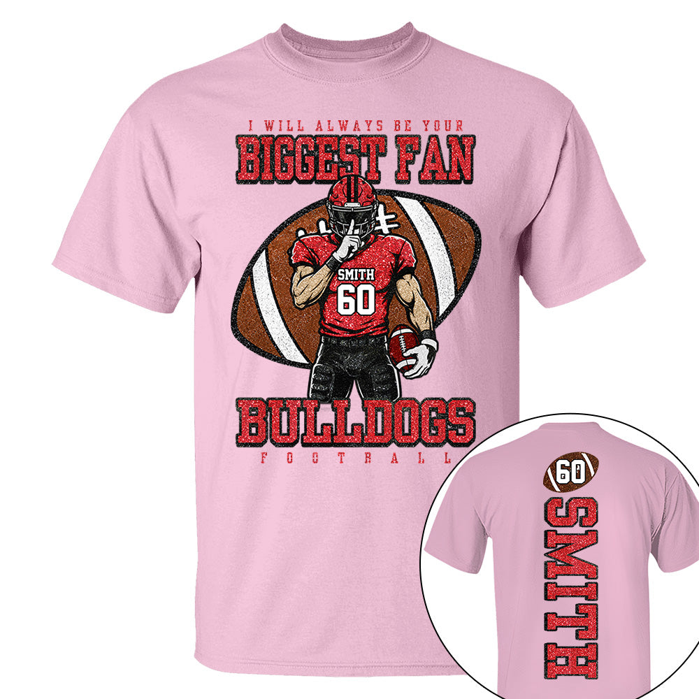 I Will Always Be Your Biggest Fan- Personalized Football Mom Shirt, Custom Player Name Number Shirt, Football Team Spirit Gift Na02 Vh01