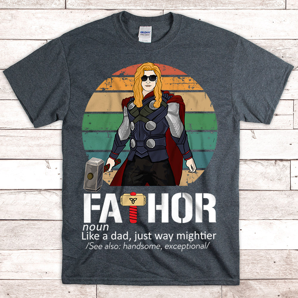 Fathor Like A Dad Just Way Mightier Personalized Shirt For Dad - Best Gift For Father's Day