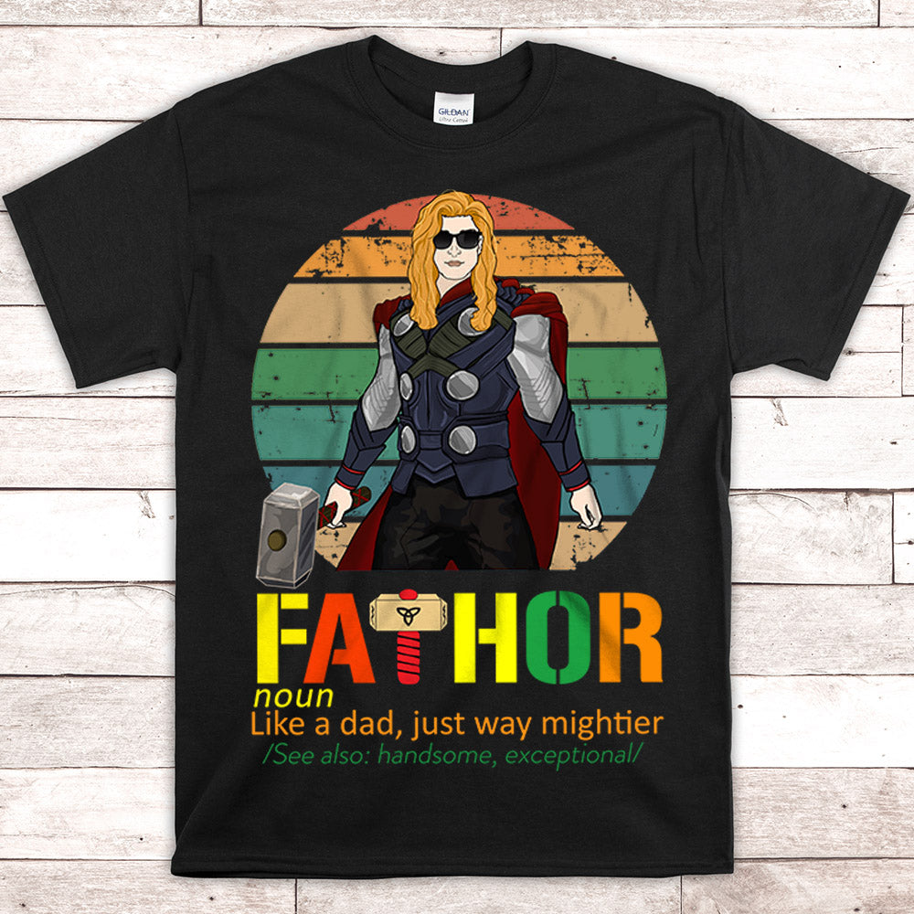 Fathor Like A Dad Just Way Mightier Personalized Shirt For Dad - Best Gift For Father's Day