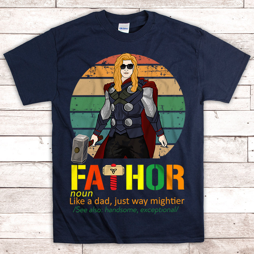 Fathor Like A Dad Just Way Mightier Personalized Shirt For Dad - Best Gift For Father's Day