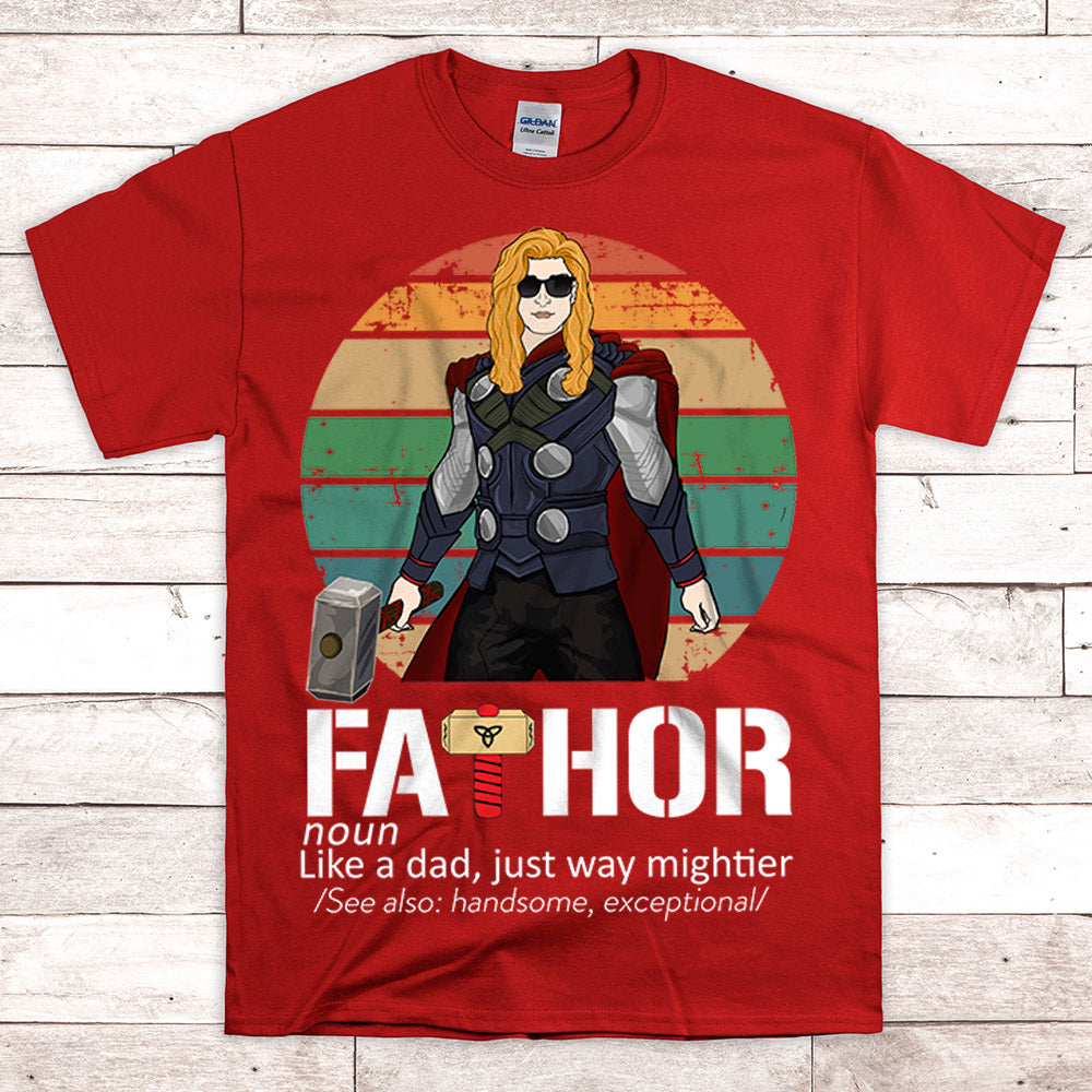 Fathor Like A Dad Just Way Mightier Personalized Shirt For Dad - Best Gift For Father's Day
