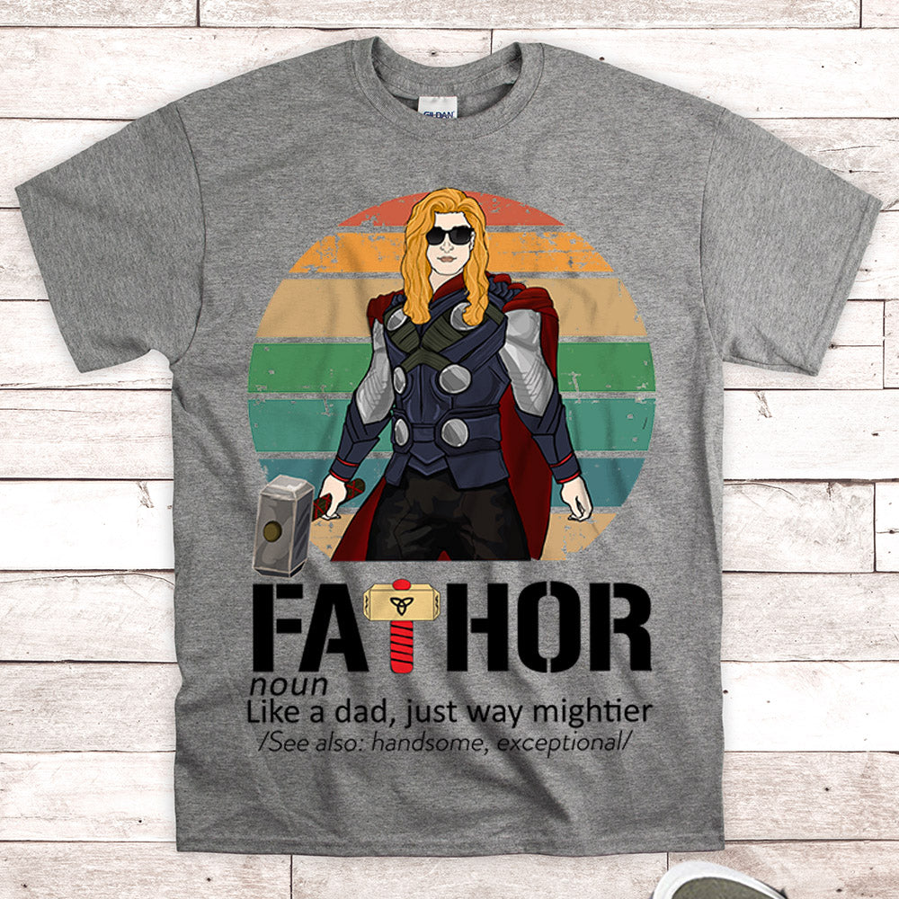 Fathor Like A Dad Just Way Mightier Personalized Shirt For Dad - Best Gift For Father's Day