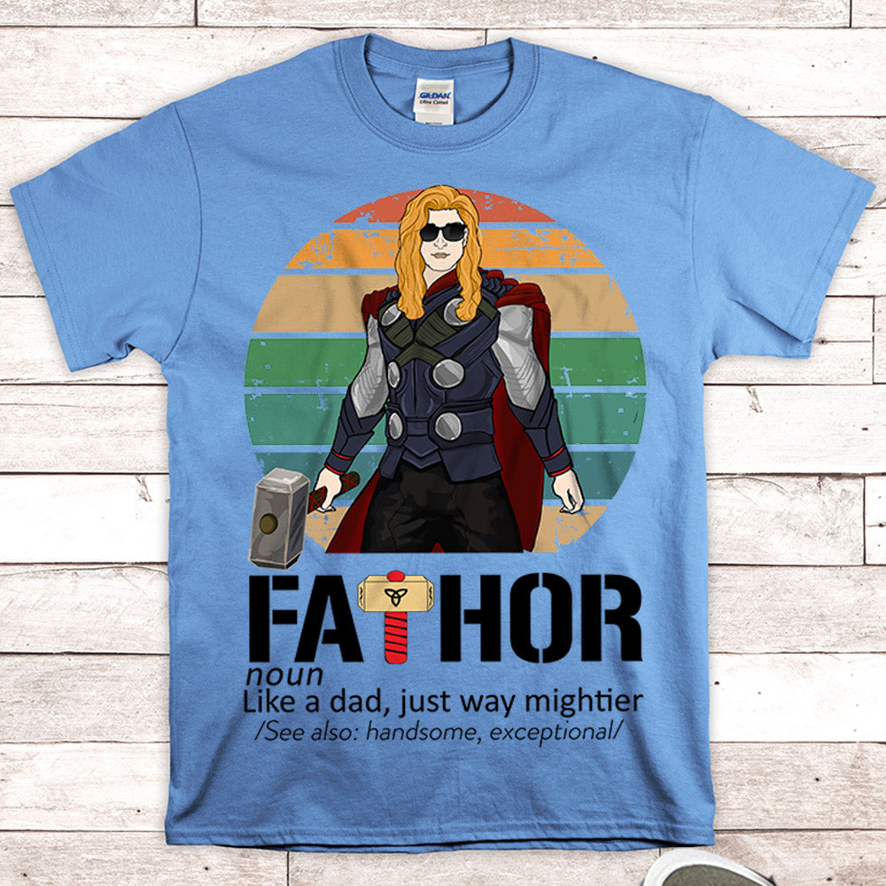Fathor Like A Dad Just Way Mightier Personalized Shirt For Dad - Best Gift For Father's Day
