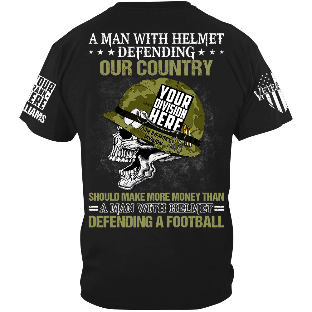 A Man With A Helmet Defending Our Country Should Make More Money Than A Man With A Helmel Defending A Football Veteran Shirt H2511