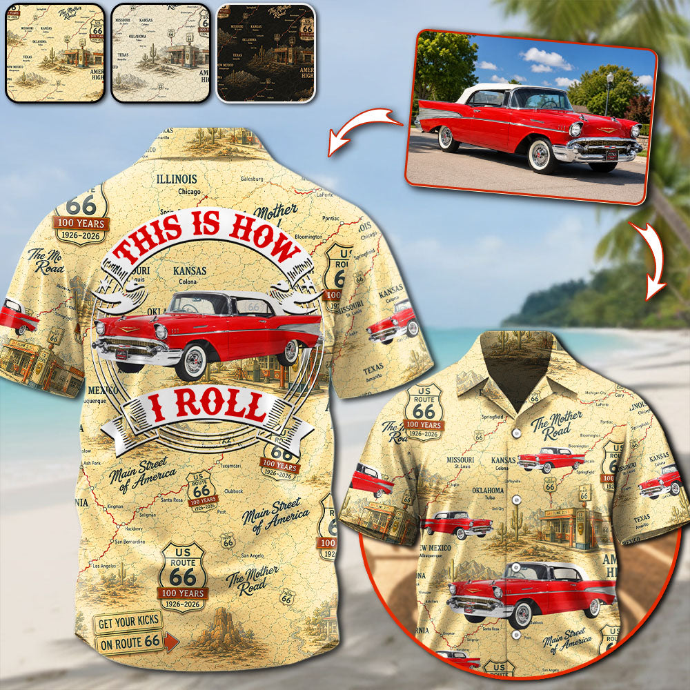Celebrate 100 Years of Road Route 66 - This Is How I Roll - Custom Vehicle Photo Upload Car Route 66 Hawaiian Shirt A2110 Pt99