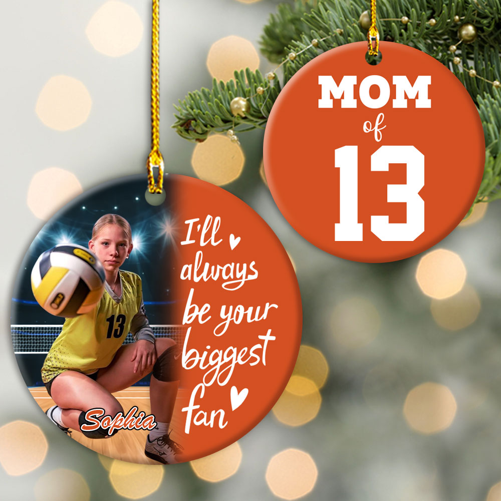 I'll Always Be Your Biggest Fan, Custom Photo Volleyball Ornament, Gift For Volleyball Family T1807 Pt99