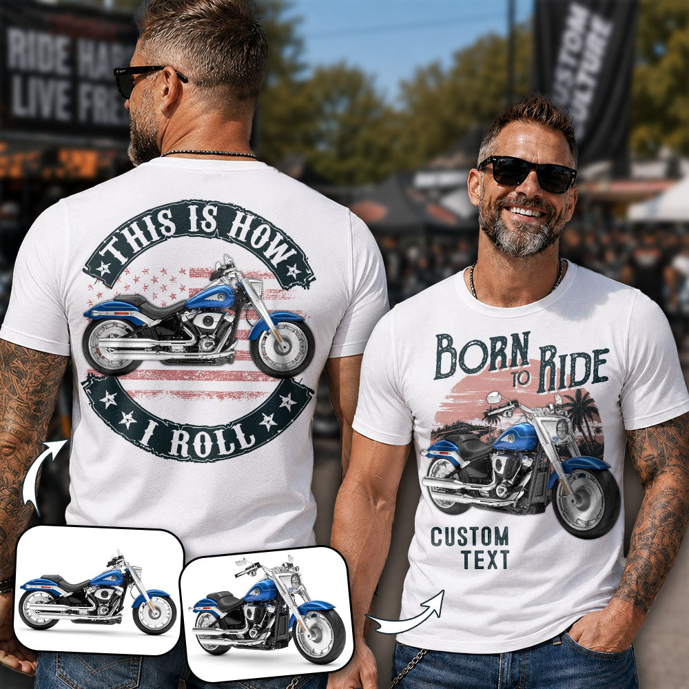Born To Ride - This Is How I Roll -Personalized Upload Vehicle Photo For Biker A2110 Pt99