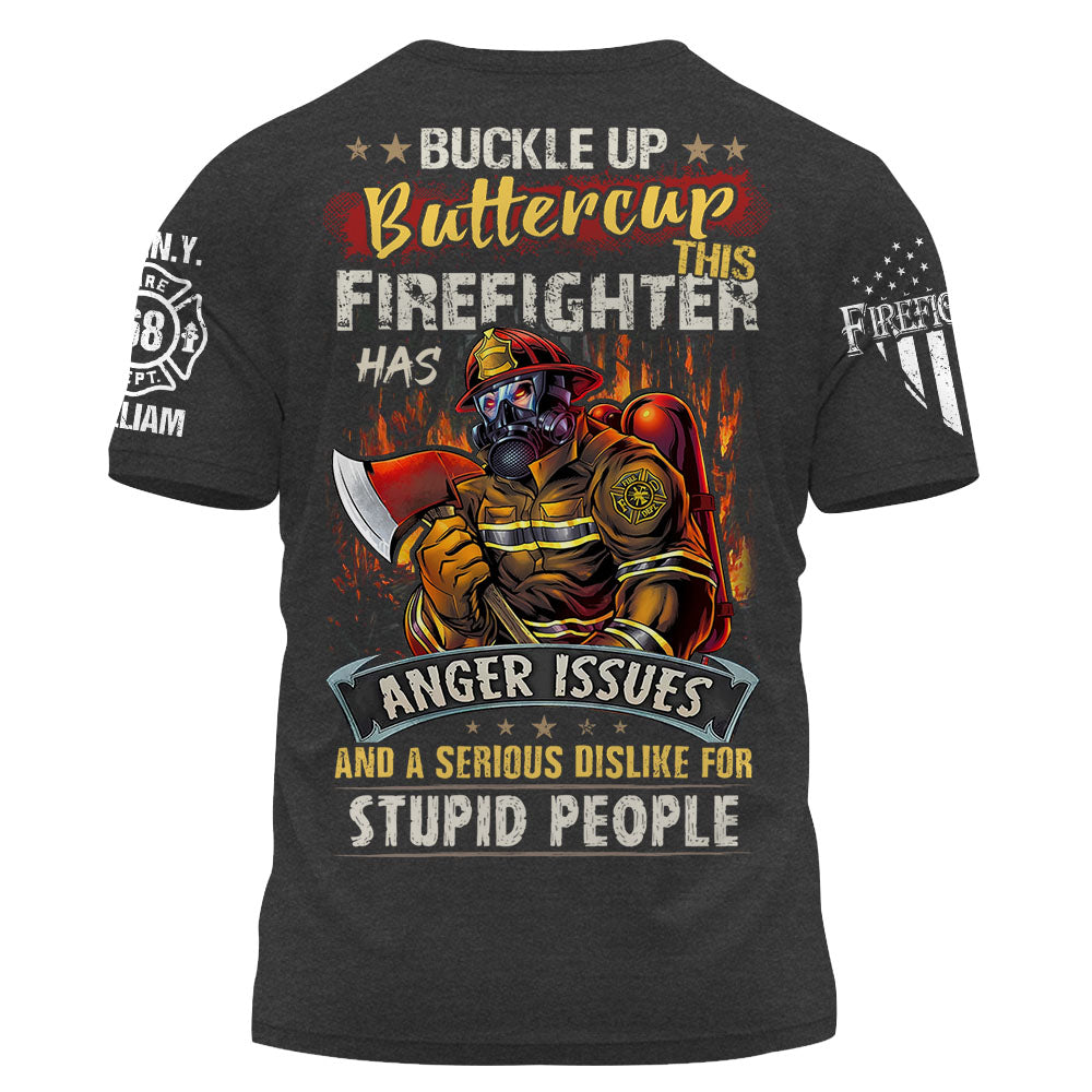 Buckle Up Buttercup This Firefighter Has Anger Issues And A Serious Dislike For Stupid People Custom Shirt For Firefighter K1702