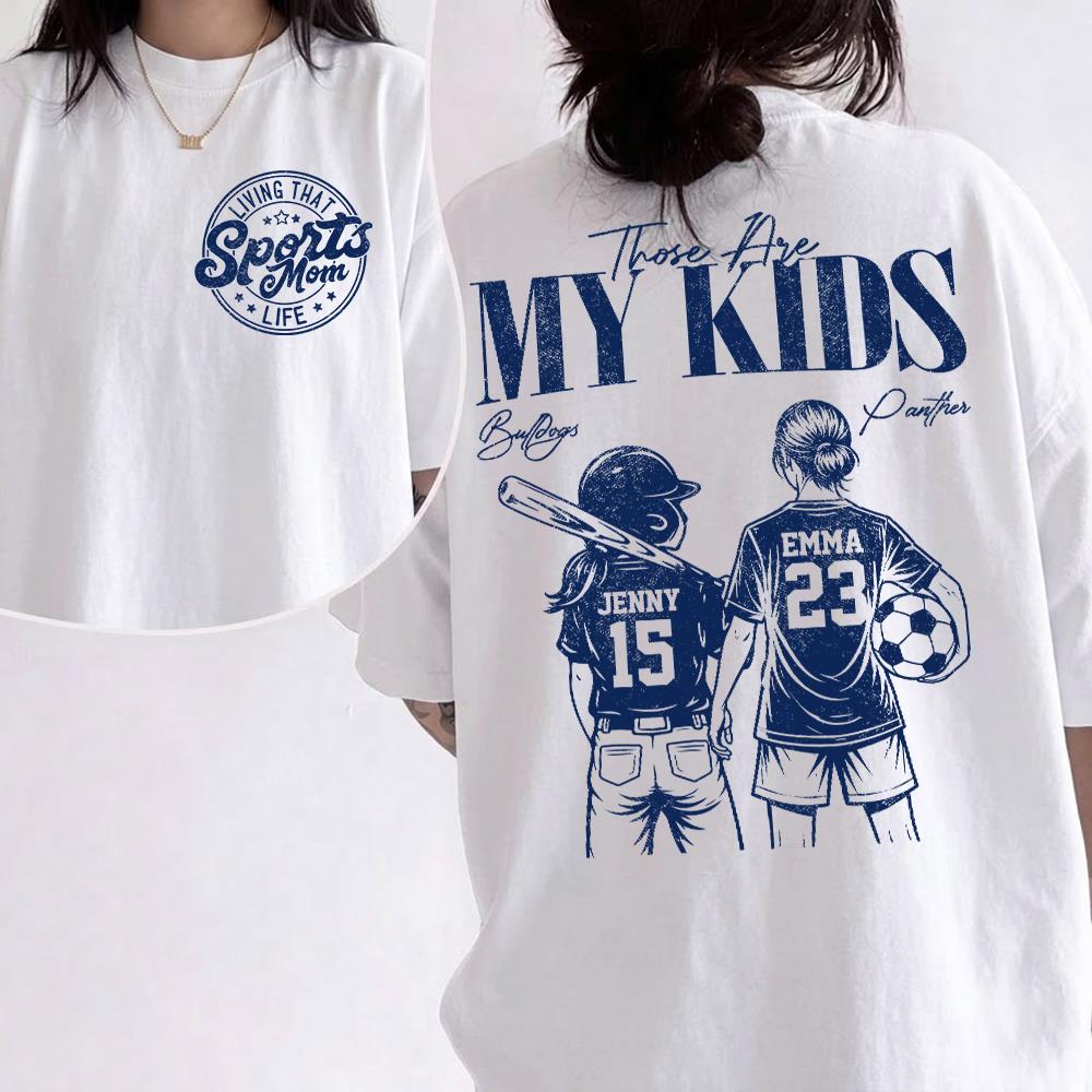 Sports Mom Those Are My Kids Personalized Baseball Soccer... Shirt Custom Sports Mom Gift T1807 Hv01  