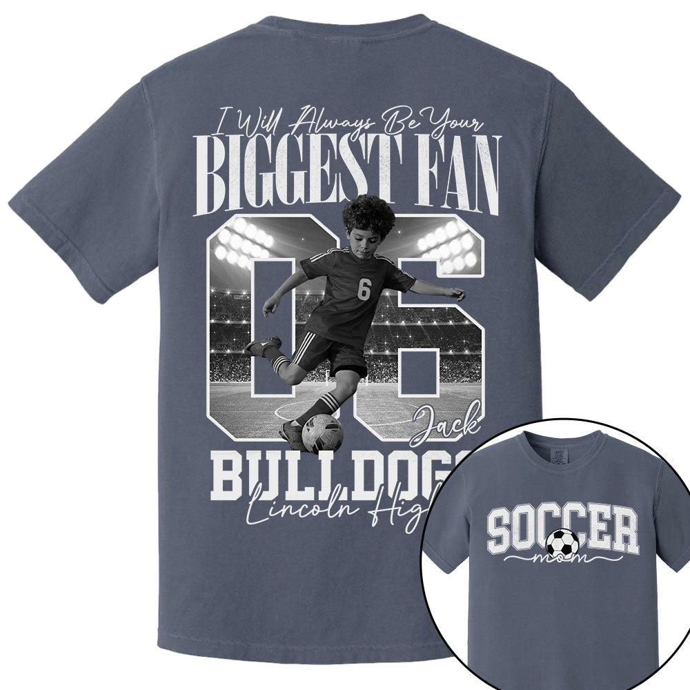 Personalized Soccer Mom Shirt - I'll Always Be Your Biggest Fan - Custom Photo Soccer Player Gift For Soccer Lovers T1807