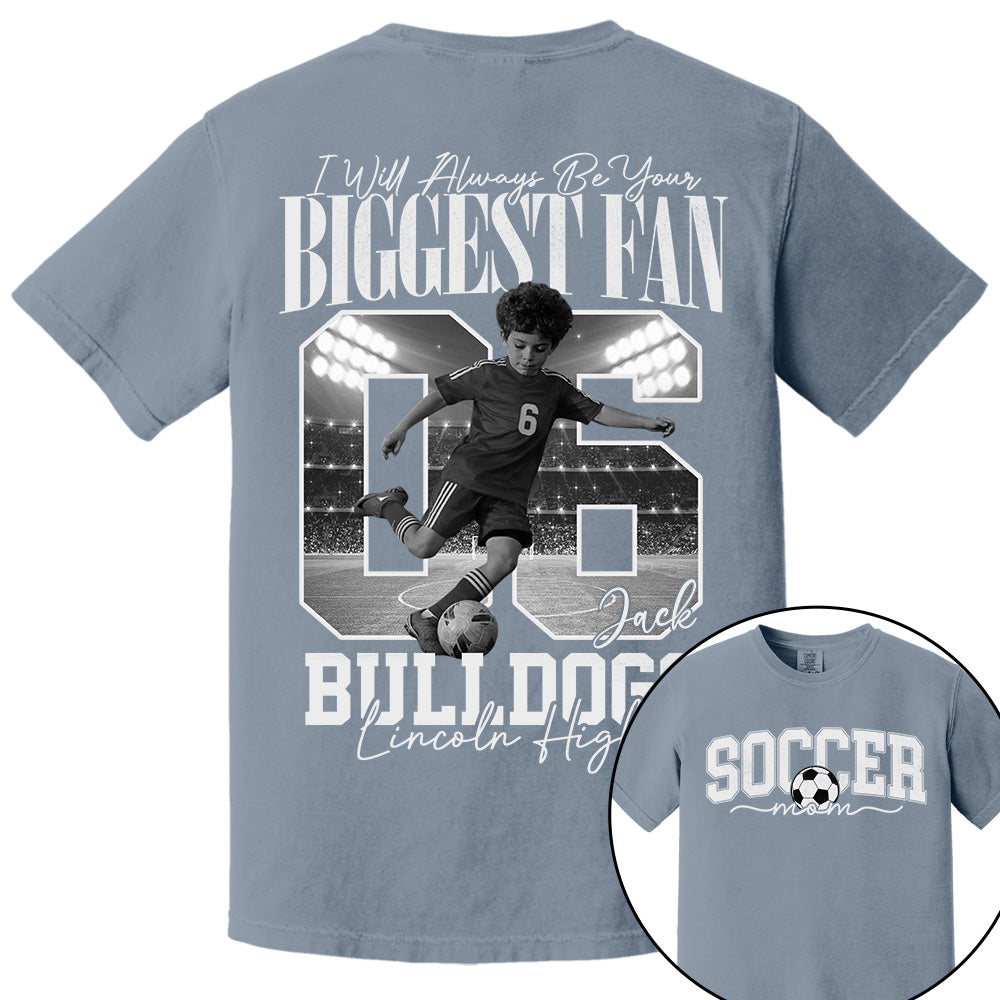 Personalized Soccer Mom Shirt - I'll Always Be Your Biggest Fan - Custom Photo Soccer Player Gift For Soccer Lovers T1807