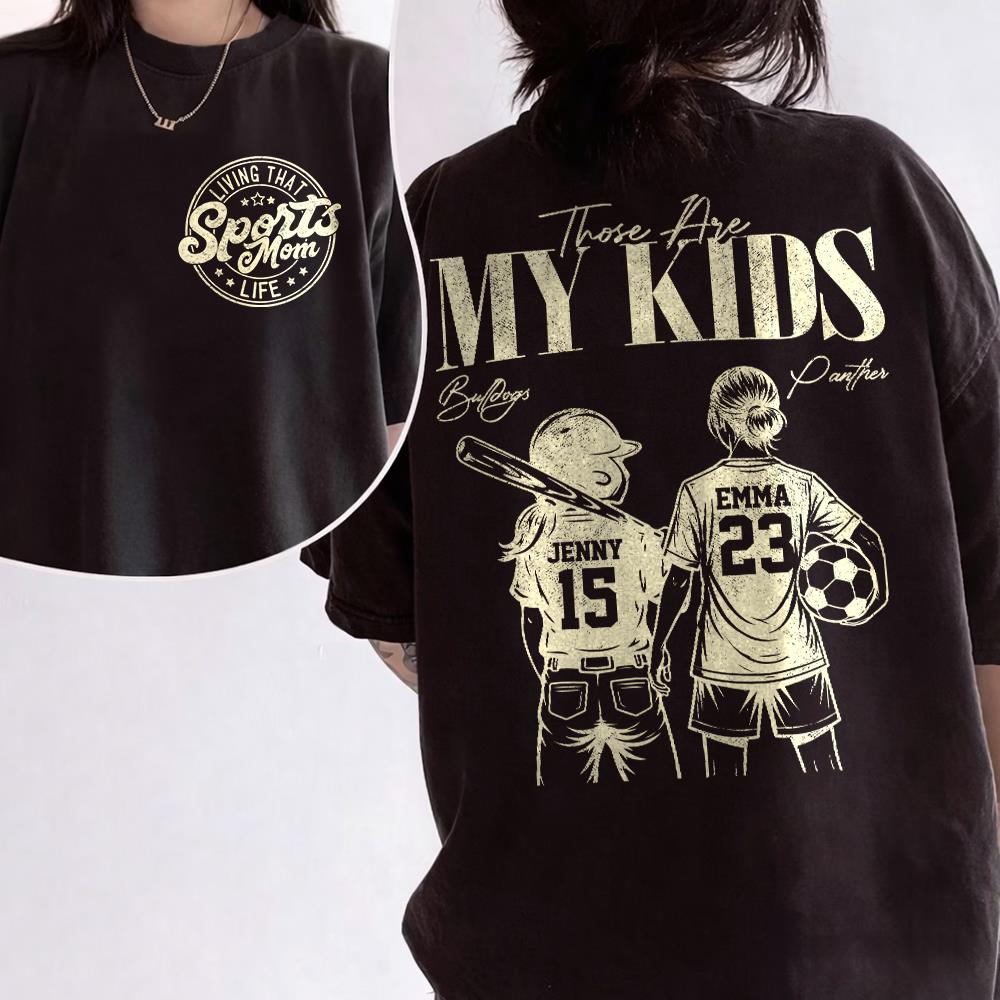Sports Mom Those Are My Kids Personalized Baseball Soccer... Shirt Custom Sports Mom Gift T1807 Hv01  