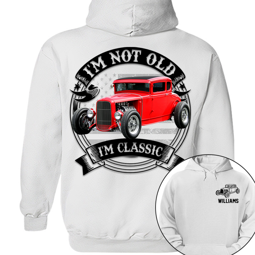 I'm Not Old I'm Classic Hot Rod - Ford Model A Graphic Personalized Car's Photo Quarter Shirt
