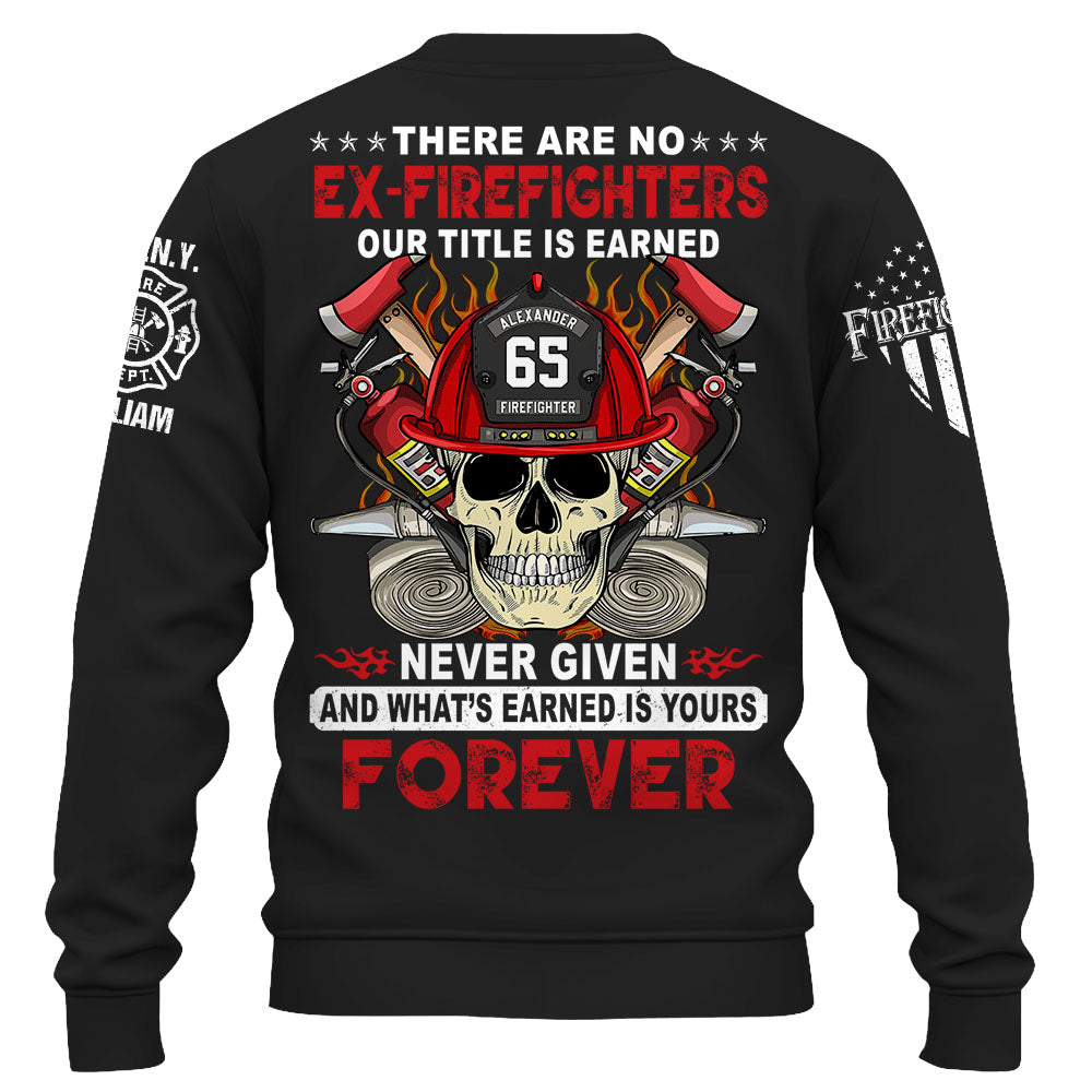 Custom Firefighter Shirt, There Are No Ex-Firefighters Our Title Is Earned Never Given Gift For Firefighter K1702 Trhn