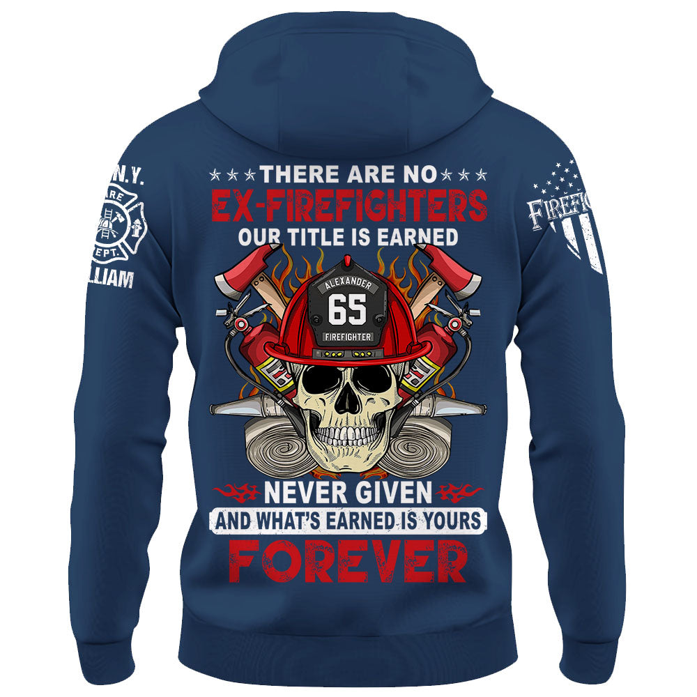 Custom Firefighter Shirt, There Are No Ex-Firefighters Our Title Is Earned Never Given Gift For Firefighter K1702 Trhn