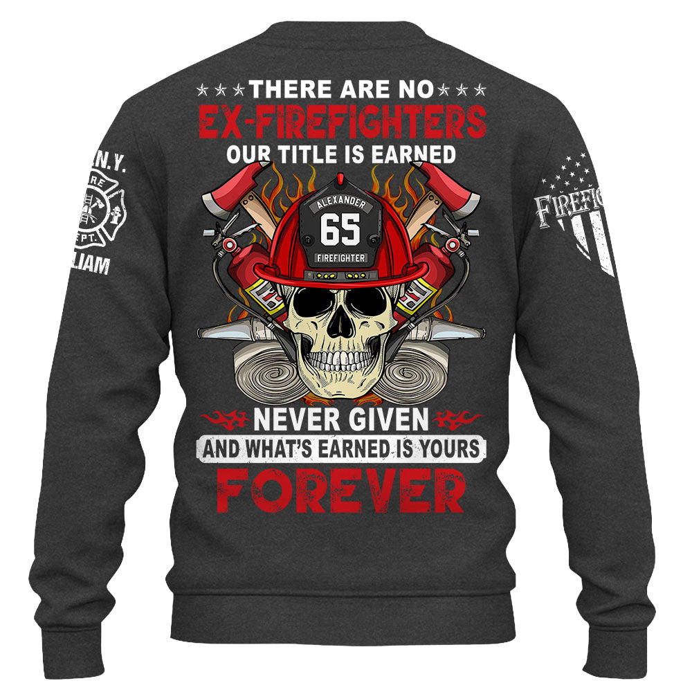 Custom Firefighter Shirt, There Are No Ex-Firefighters Our Title Is Earned Never Given Gift For Firefighter K1702 Trhn