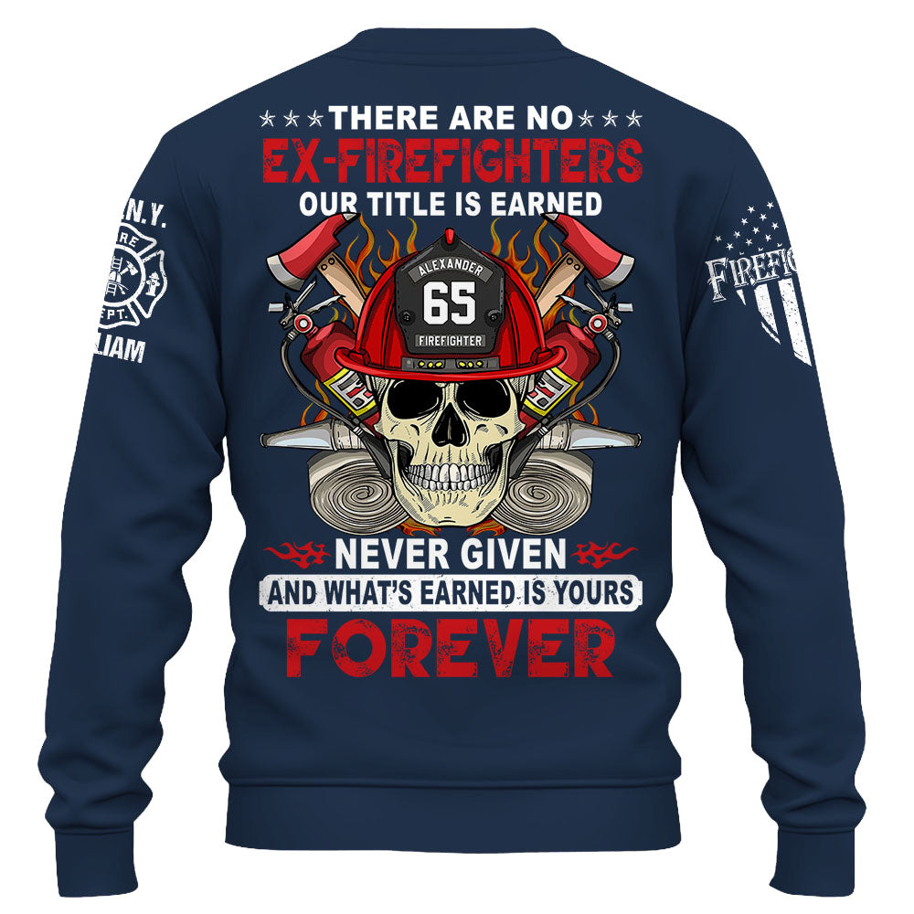 Custom Firefighter Shirt, There Are No Ex-Firefighters Our Title Is Earned Never Given Gift For Firefighter K1702 Trhn