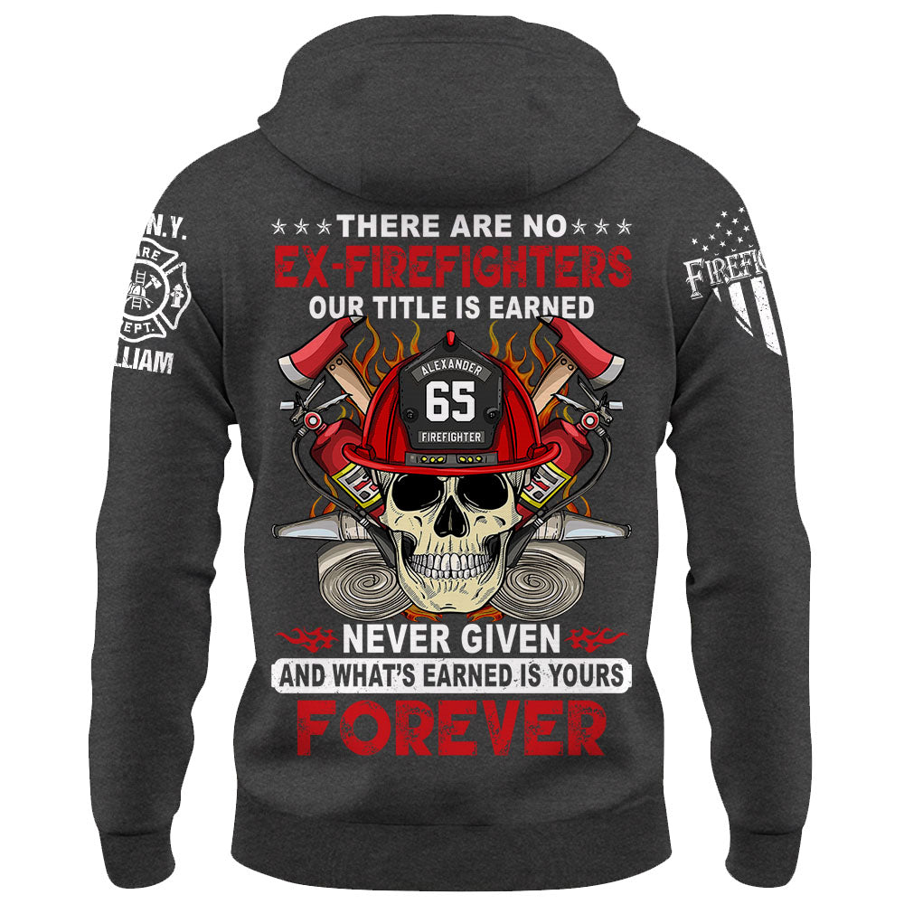Custom Firefighter Shirt, There Are No Ex-Firefighters Our Title Is Earned Never Given Gift For Firefighter K1702 Trhn