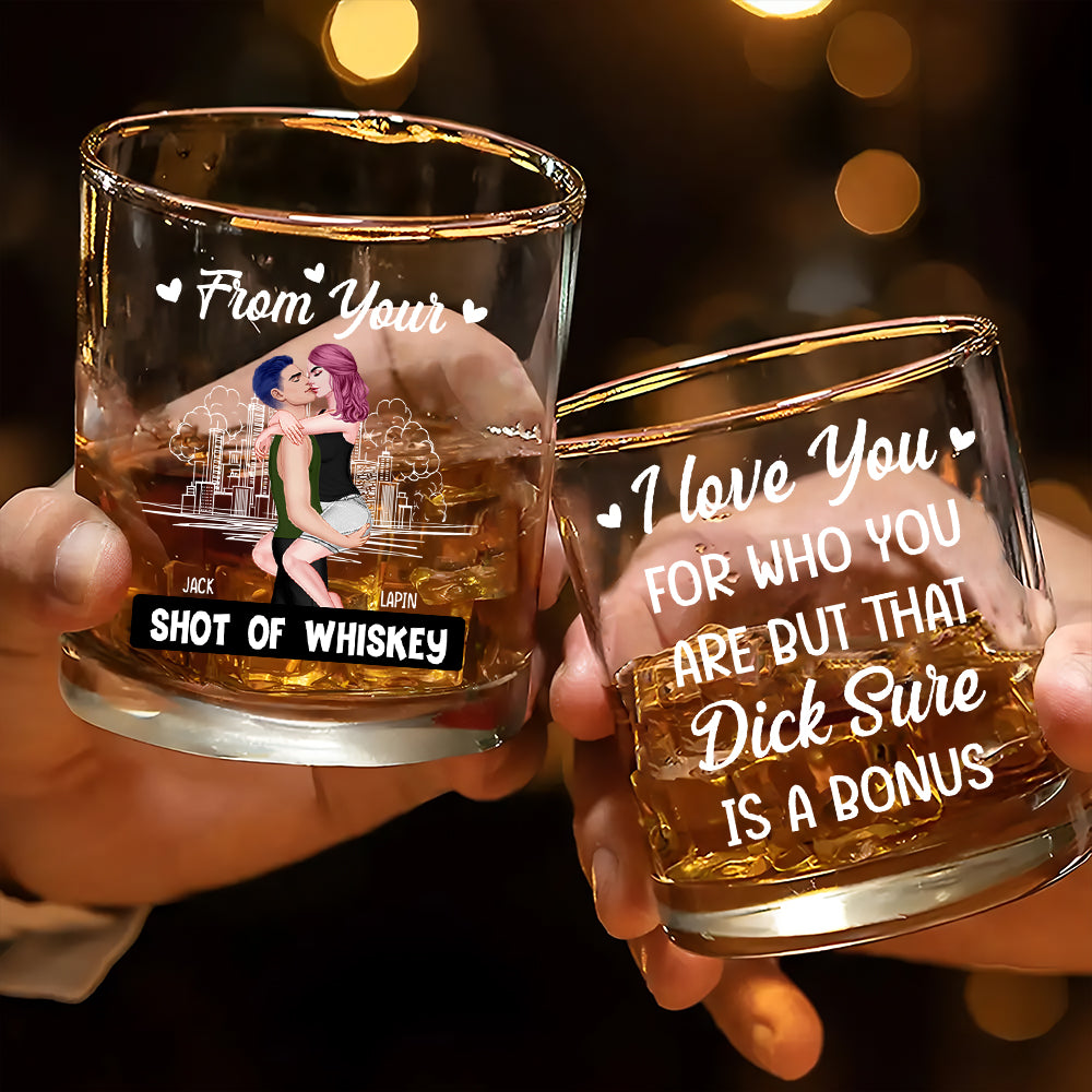 From Your Shot Of Whiskey I Love You For Who You Are - Personalized Whiskey Glass For Couple