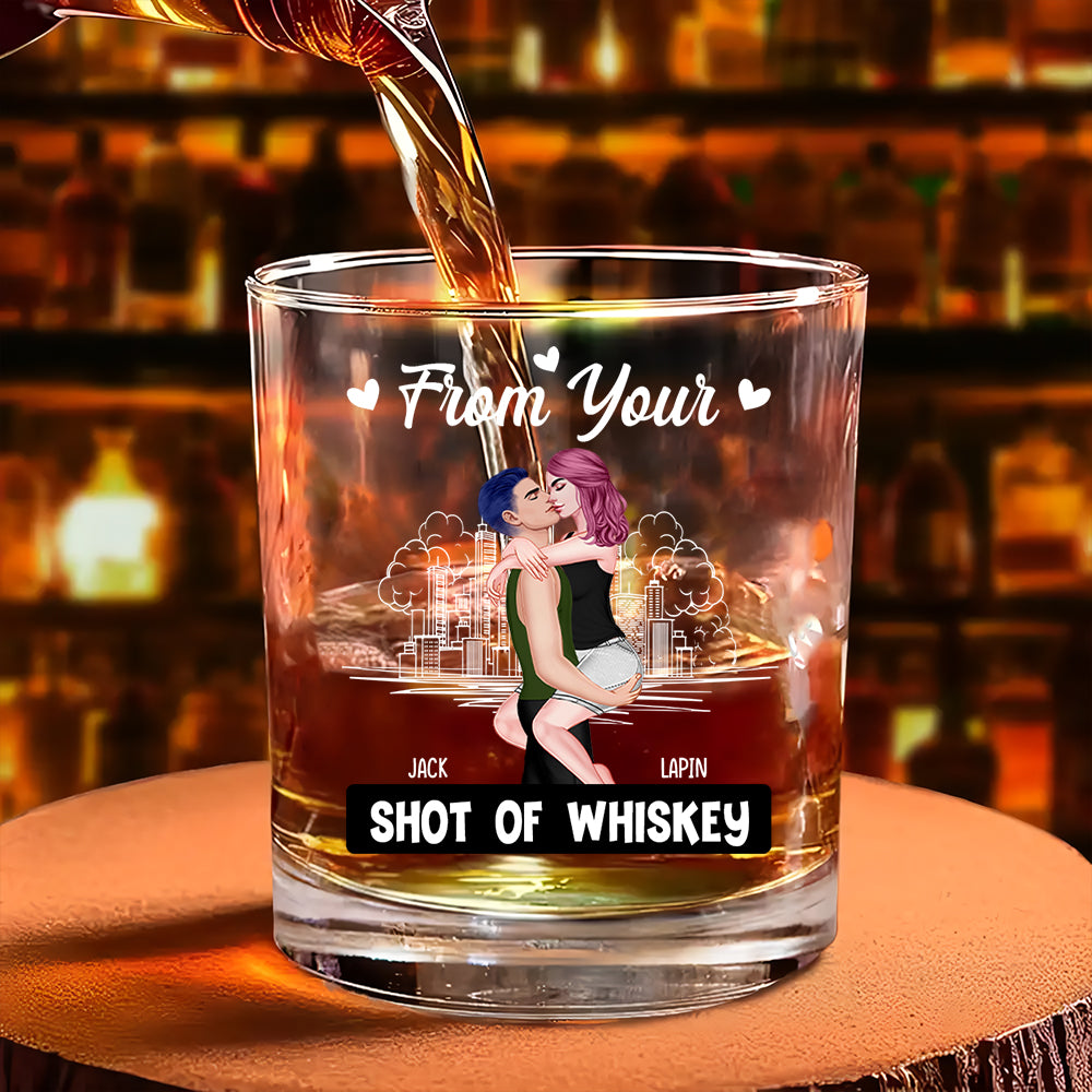 From Your Shot Of Whiskey I Love You For Who You Are - Personalized Whiskey Glass For Couple