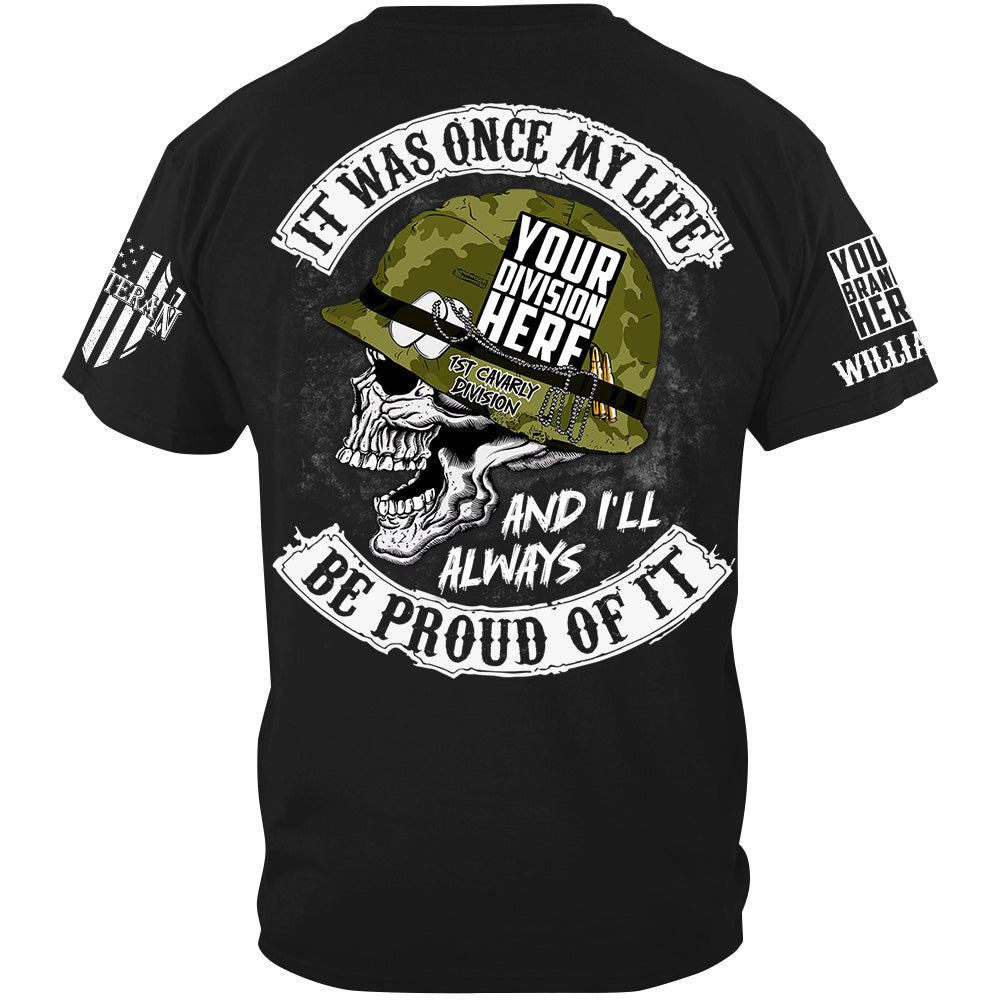 It Was Once My Life And I Will Always Be Proud Of It Custom Shirt For Veteran H2511
