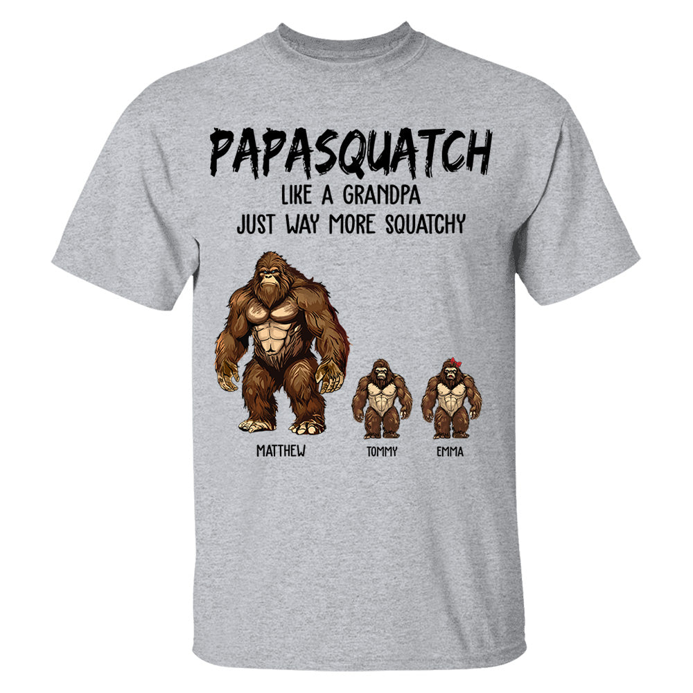 Personalized Papasquatch, Like A Grandpa, Just Way More Squatchy Shirt - Father's Day Gifts
