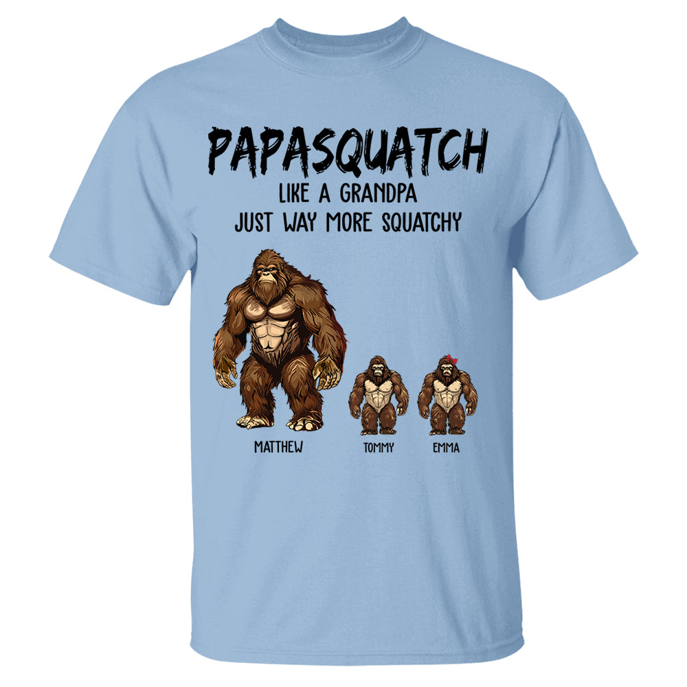 Personalized Papasquatch, Like A Grandpa, Just Way More Squatchy Shirt - Father's Day Gifts