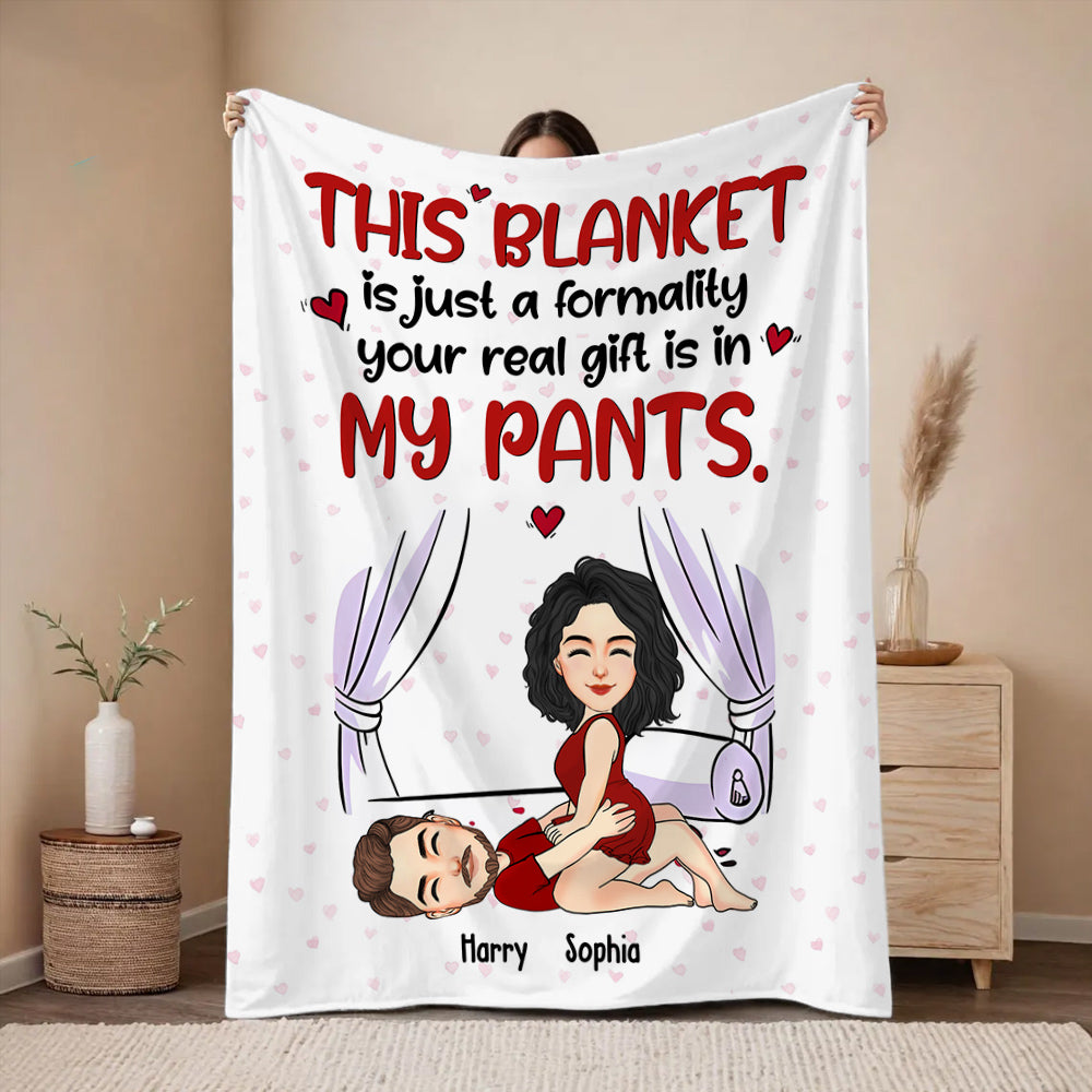 This Blanket Is Just Formality Your Real Gift Is In My Pants, Personalized Coffee Blanket, Gift For Couple, Valentine's Gifts Do99