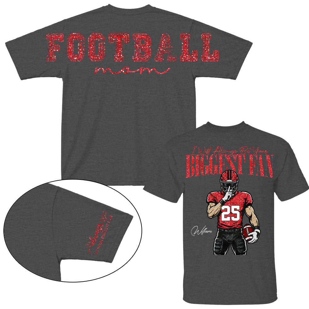 Personalized I'll Always Be Your Biggest Fan Football Mom Shirt, Custom Team Player Name Number Front, Oversized Back Print & Sleeve Detail, Game Day Mom Shirt Pt99
