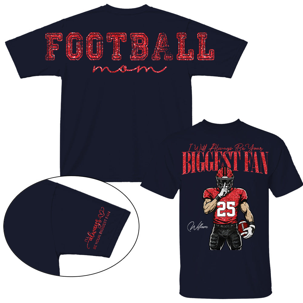 Personalized I'll Always Be Your Biggest Fan Football Mom Shirt, Custom Team Player Name Number Front, Oversized Back Print & Sleeve Detail, Game Day Mom Shirt Pt99
