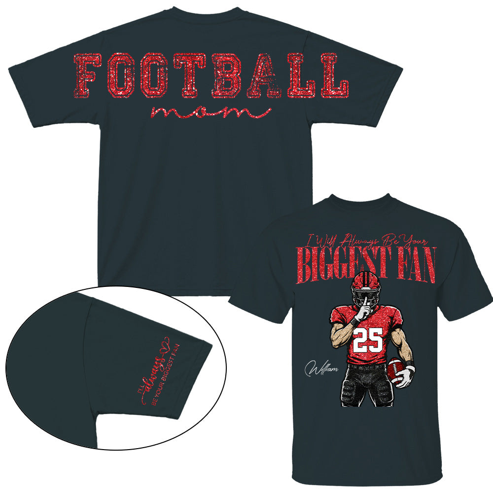 Personalized I'll Always Be Your Biggest Fan Football Mom Shirt, Custom Team Player Name Number Front, Oversized Back Print & Sleeve Detail, Game Day Mom Shirt Pt99