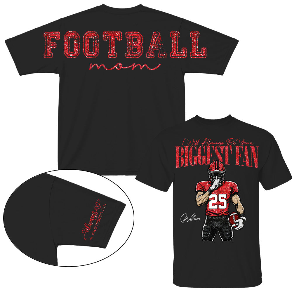 Personalized I'll Always Be Your Biggest Fan Football Mom Shirt, Custom Team Player Name Number Front, Oversized Back Print & Sleeve Detail, Game Day Mom Shirt Pt99