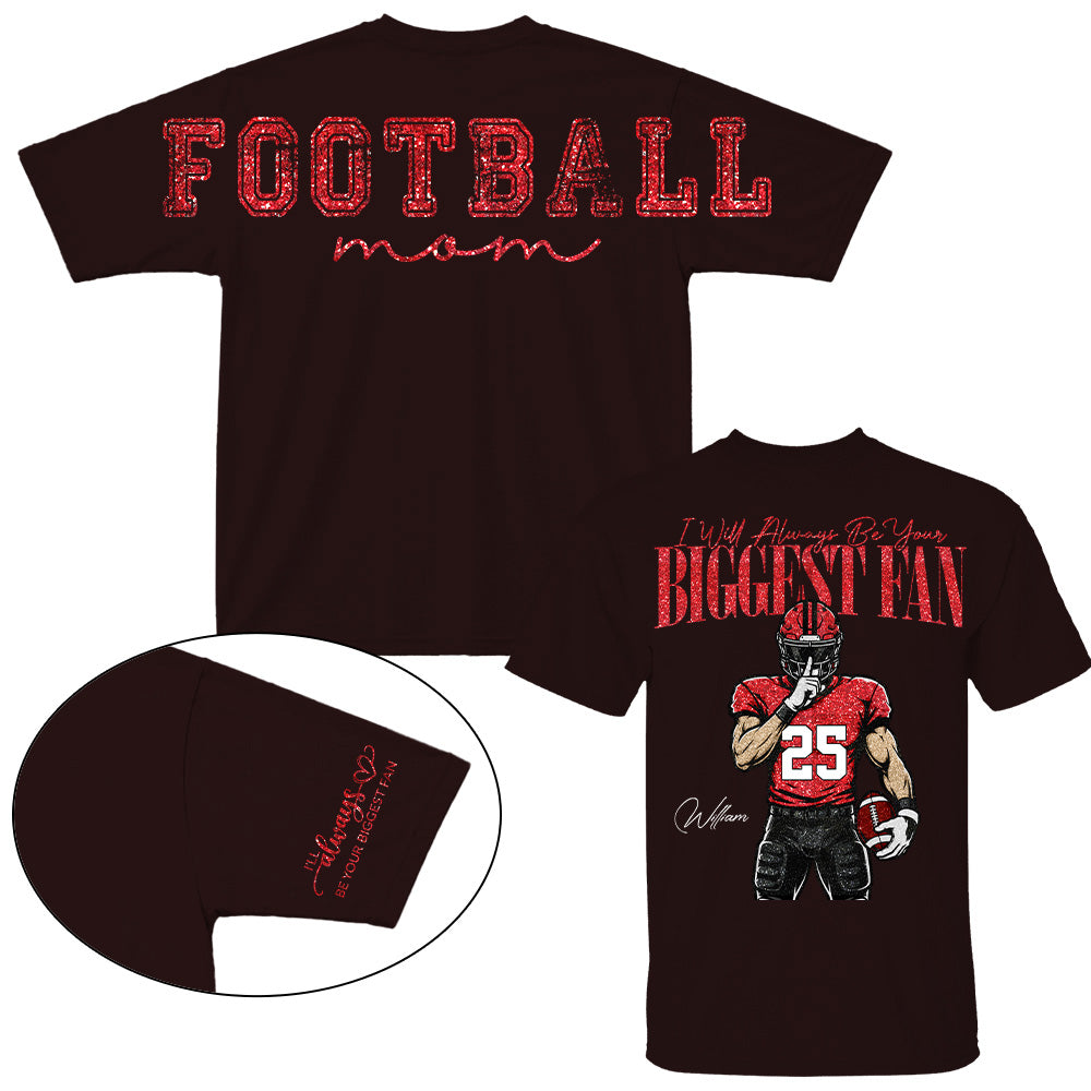 Personalized I'll Always Be Your Biggest Fan Football Mom Shirt, Custom Team Player Name Number Front, Oversized Back Print & Sleeve Detail, Game Day Mom Shirt Pt99