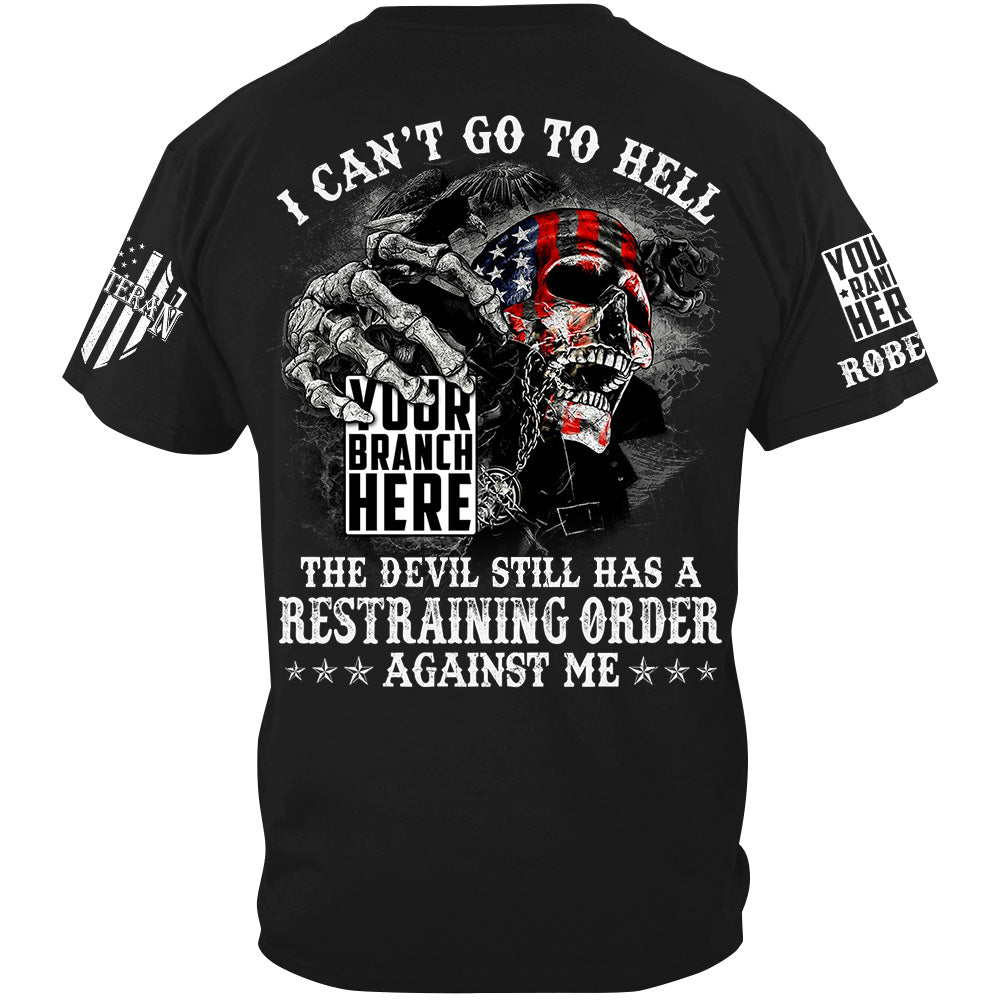 Skull I Can't Go To Hell The Devil Still Has A Restraining Order Against Me Custom Veteran Shirt H2511