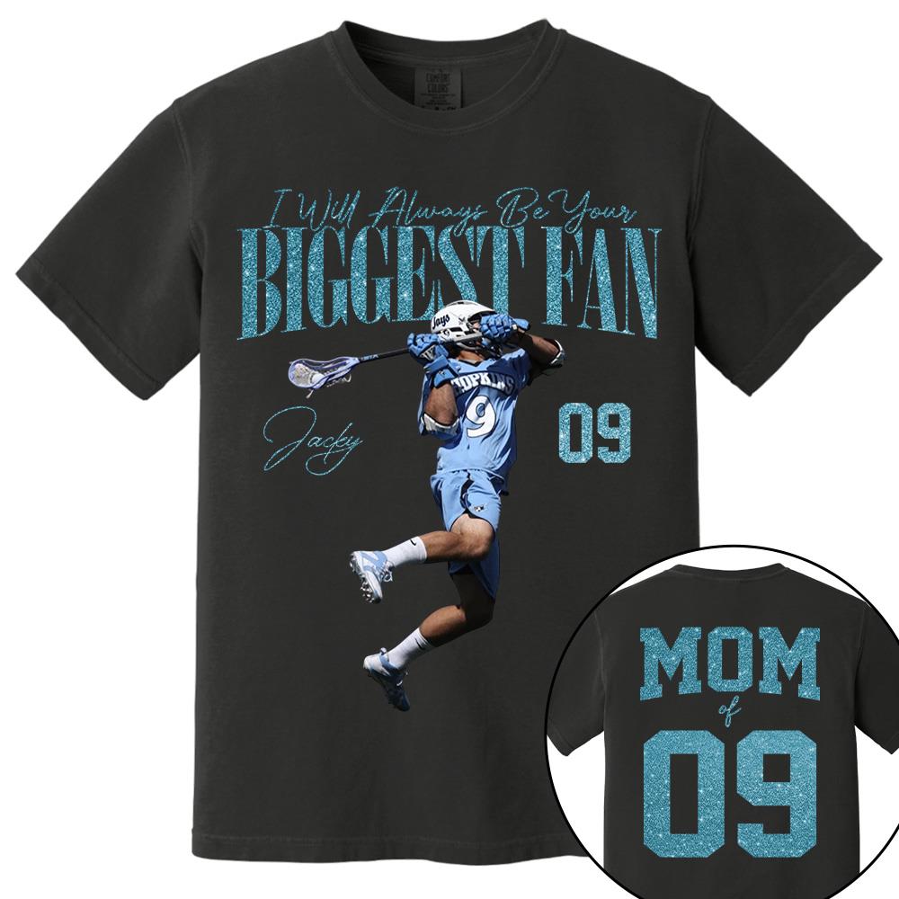 I'll Always Be Your Biggest Fan - Custom Photo Player Lacrosse - Personalized Lacrosse Mom Shirt T1807 Hv01