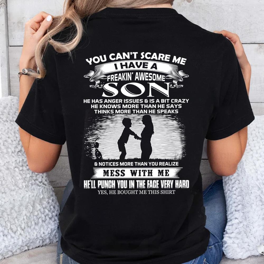 You Can't Scare Me I Have A Freakin' Awesome Son Shirt Shirt Perfect Gift For Mom